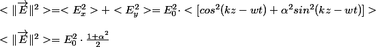 <\Vert\overrightarrow{E}\Vert^{2}>=<E_{x}^{2}>+<E_{y}^{2}>=E_{0}^{2}\cdot<[cos^{2}(kz-wt)+\alpha^{2}sin^{2}(kz-wt)]>
 \\ 
 \\ <\Vert\overrightarrow{E}\Vert^{2}>=E_{0}^{2}\cdot\frac{1+\alpha^{2}}{2}